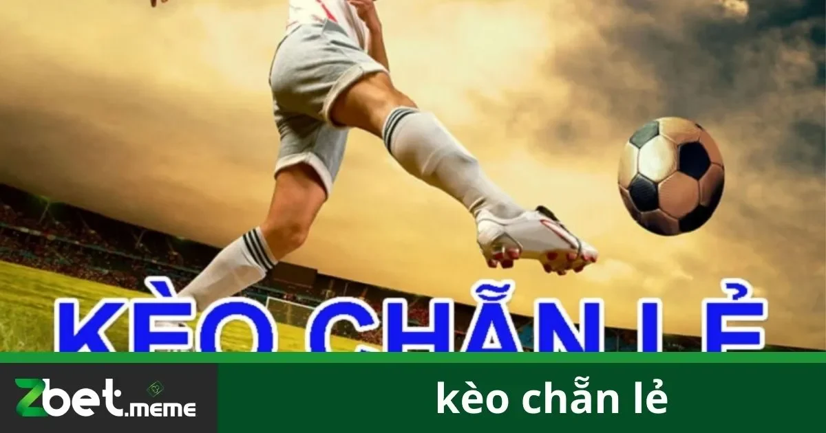 Kèo Chẵn Lẻ: Đặt Cược Dễ Hiểu Và Hiệu Quả Tại Zbet 2 Ý Nghĩa Của Kèo Chẵn Lẻ Trong Cá Cược Bóng Đá
