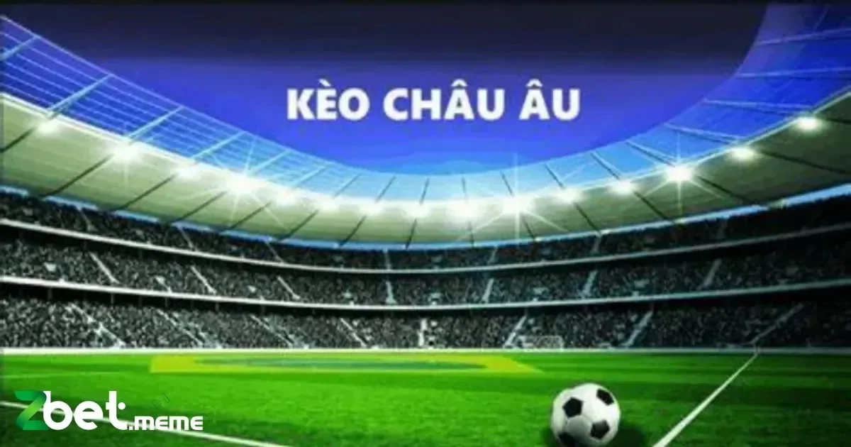 Soi Kèo Châu Âu Tại Zbet: Hướng Dẫn Và Chiến Lược Hiệu Quả 3 Cách Đọc Tỷ Lệ Kèo Châu Âu